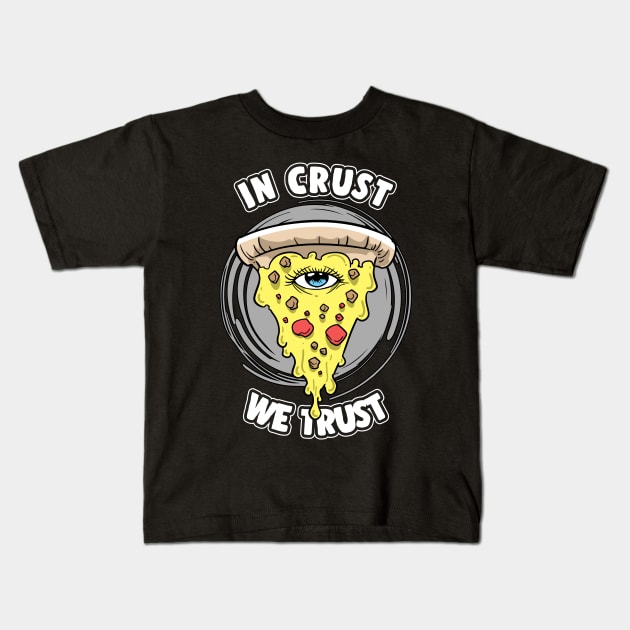 Pizza Illuminati All Seeing Eye In Crust We Trust Kids T-Shirt by ModernMode